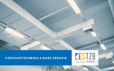 Vzduchotechnika a naše zdravie